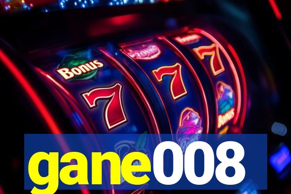 gane008