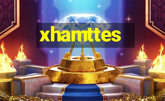 xhamttes