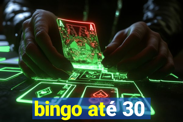 bingo até 30