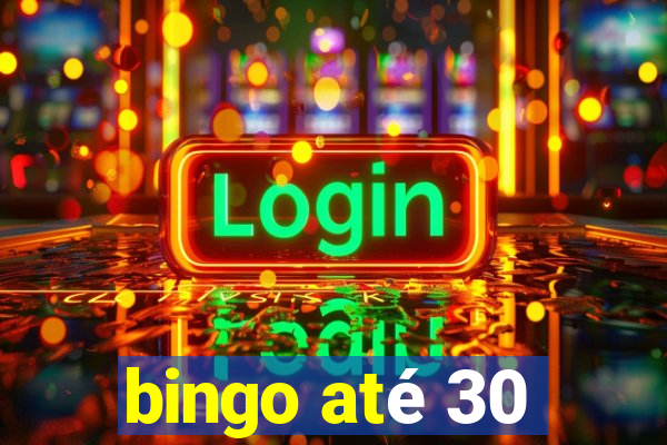 bingo até 30