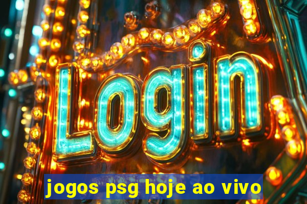 jogos psg hoje ao vivo