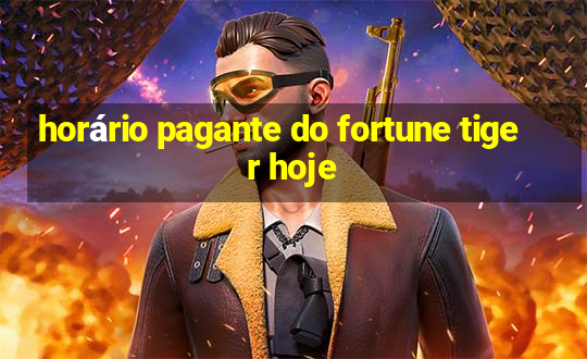 horário pagante do fortune tiger hoje