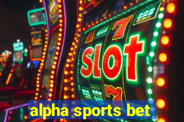 alpha sports bet