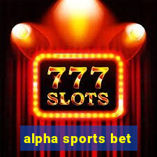 alpha sports bet