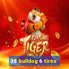 38 bulldog 6 tiros