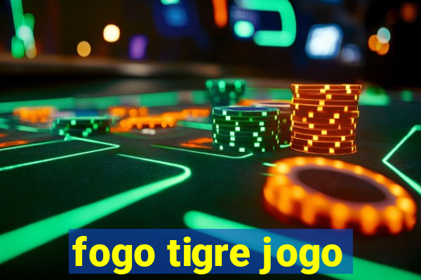 fogo tigre jogo