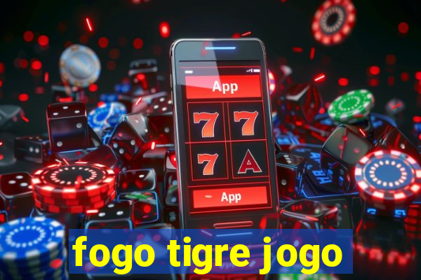 fogo tigre jogo