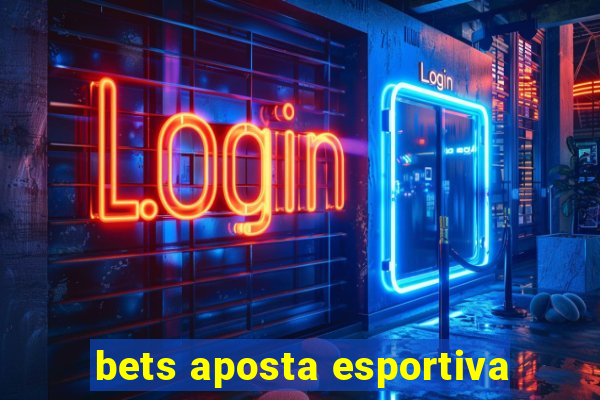 bets aposta esportiva