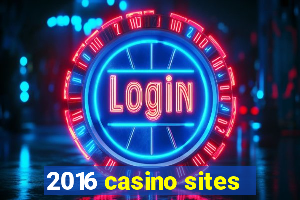 2016 casino sites