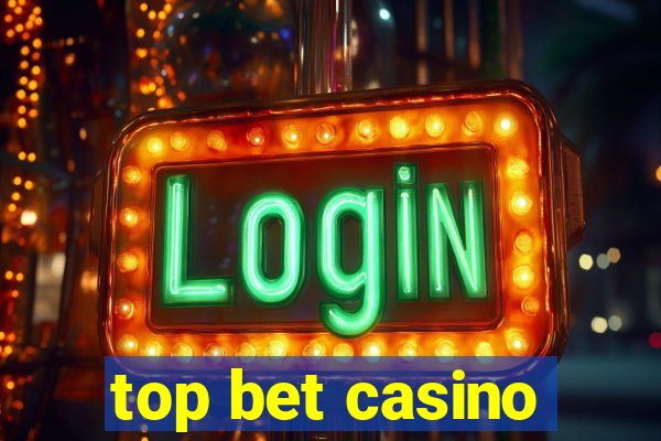 top bet casino