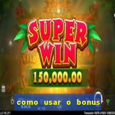 como usar o bonus da vai de bet