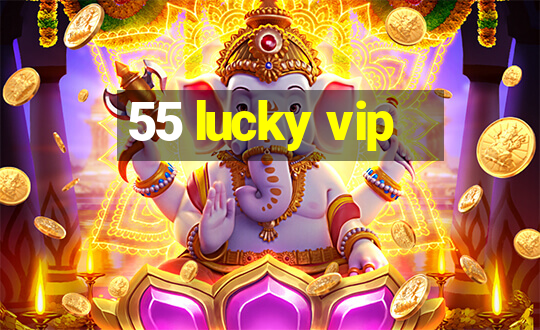 55 lucky vip