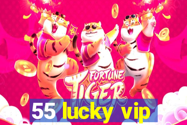 55 lucky vip