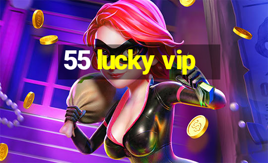 55 lucky vip