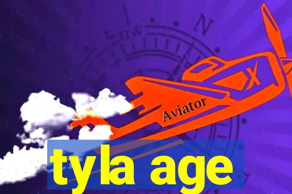 tyla age