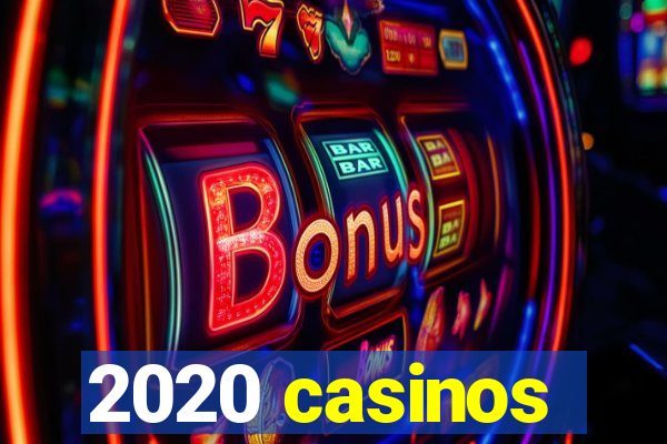 2020 casinos