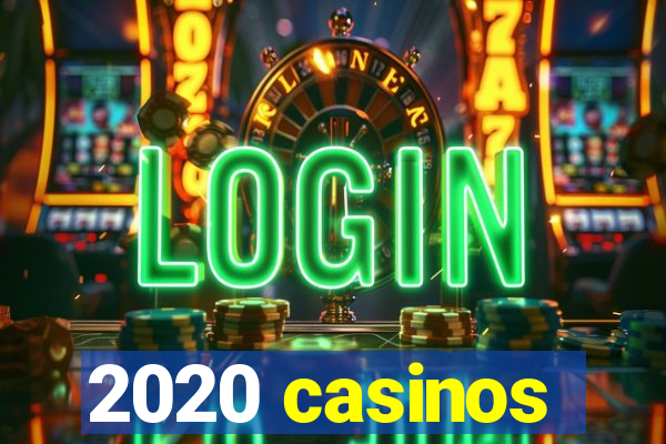 2020 casinos