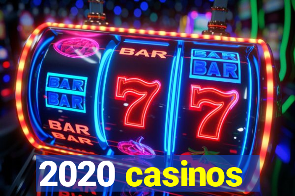 2020 casinos