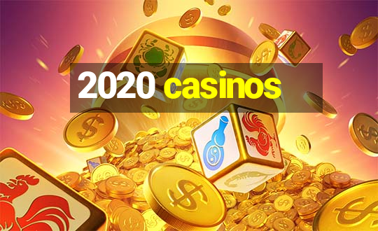 2020 casinos