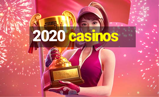 2020 casinos