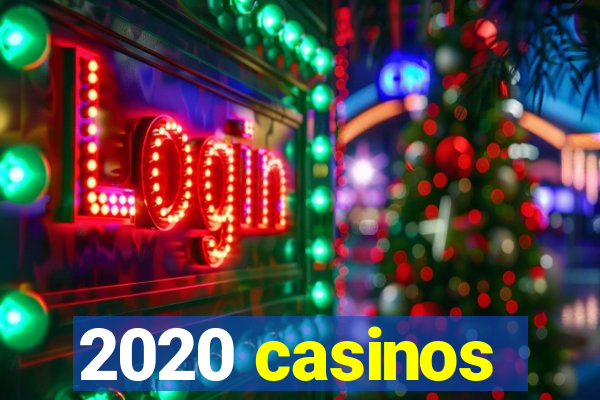 2020 casinos