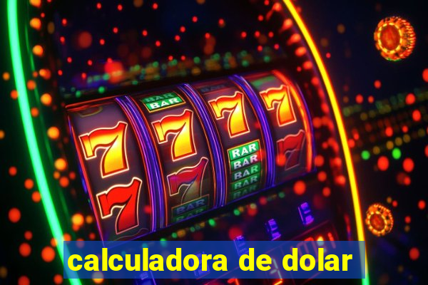 calculadora de dolar