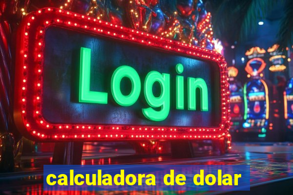 calculadora de dolar