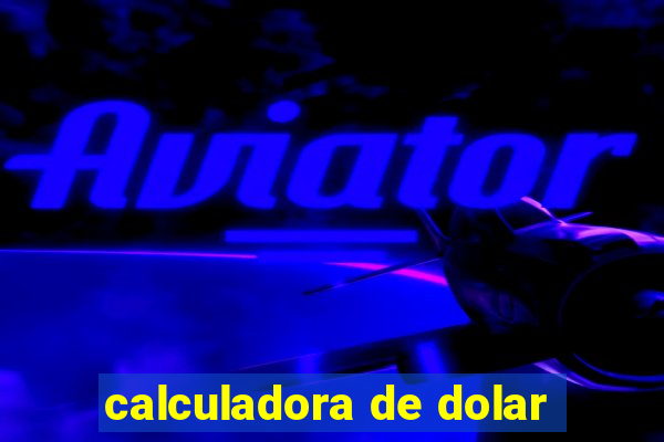 calculadora de dolar