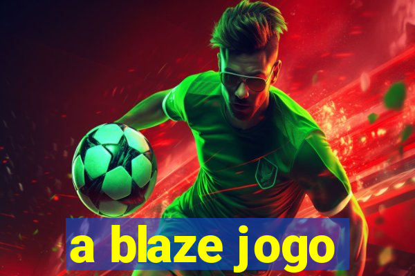 a blaze jogo