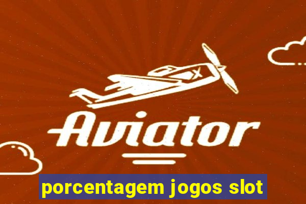 porcentagem jogos slot