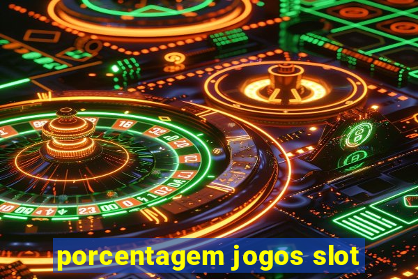 porcentagem jogos slot