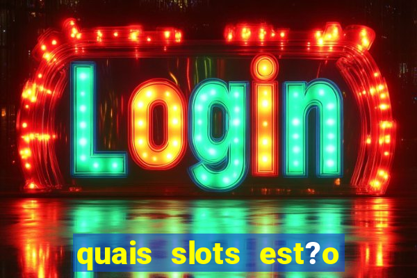 quais slots est?o pagando agora