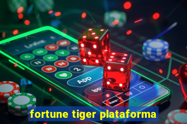 fortune tiger plataforma