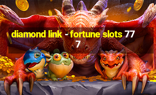 diamond link - fortune slots 777