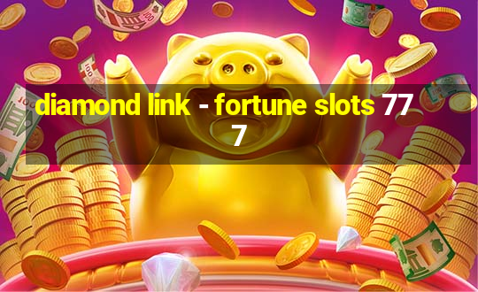 diamond link - fortune slots 777