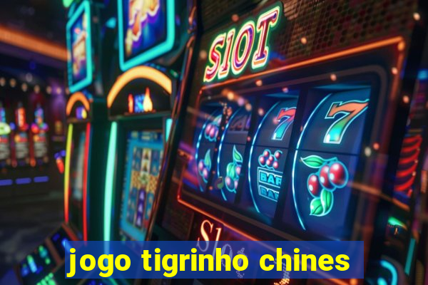 jogo tigrinho chines