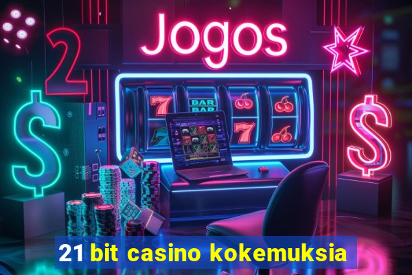 21 bit casino kokemuksia