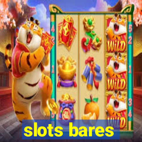 slots bares