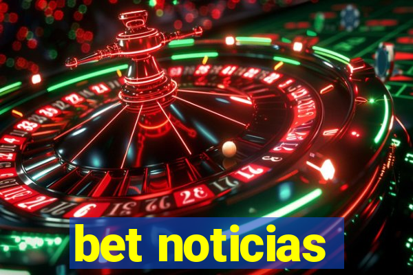 bet noticias