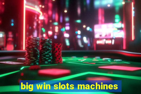 big win slots machines