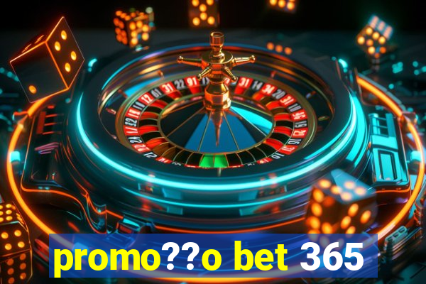 promo??o bet 365