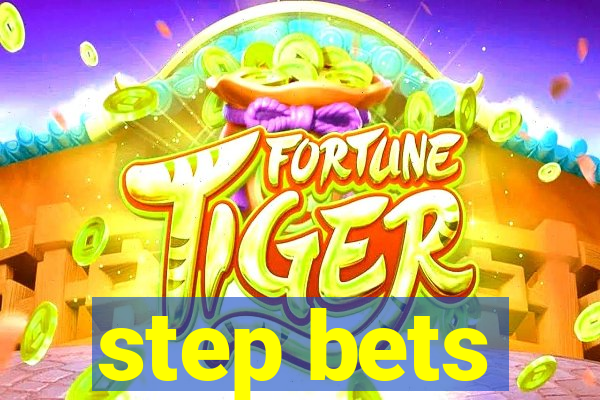 step bets