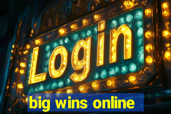 big wins online