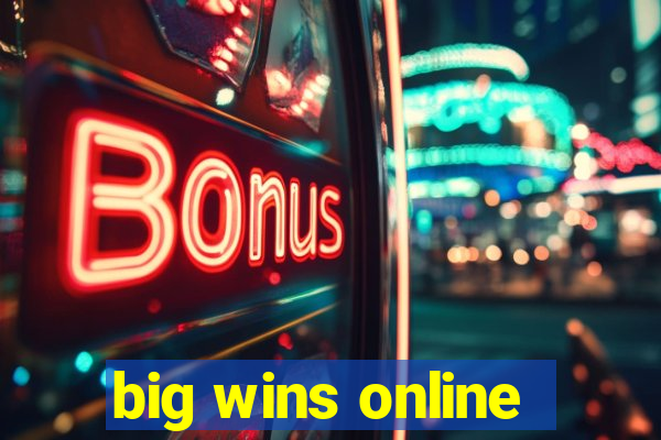 big wins online