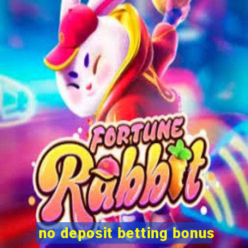 no deposit betting bonus