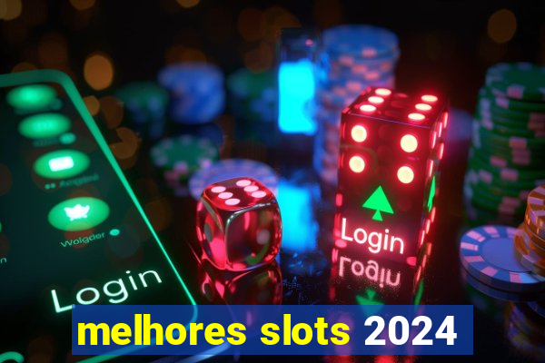 melhores slots 2024