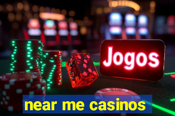 near me casinos