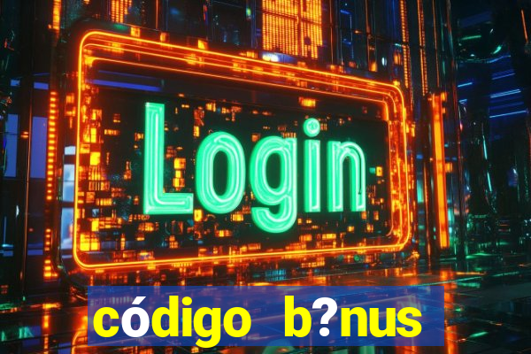 código b?nus bet365 primeiro depósito