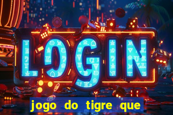 jogo do tigre que da dinheiro ao se cadastrar