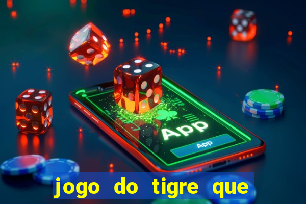 jogo do tigre que da dinheiro ao se cadastrar